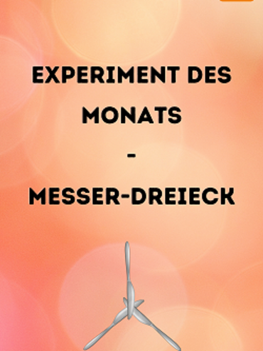 Startbild Experiment des Monats: Messerdreieck